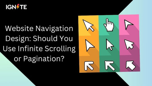 Website Navigation Design: Should You Use Infinite Scrolling or Pagination?